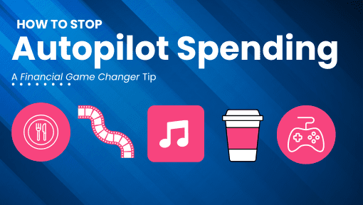 How To Stop Autopilot Spending (Part 2)